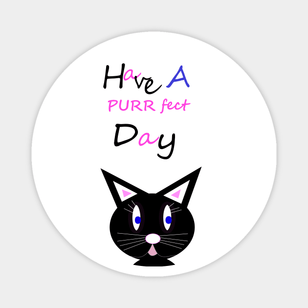 Have A Purrfect Day Magnet by SartorisArt1